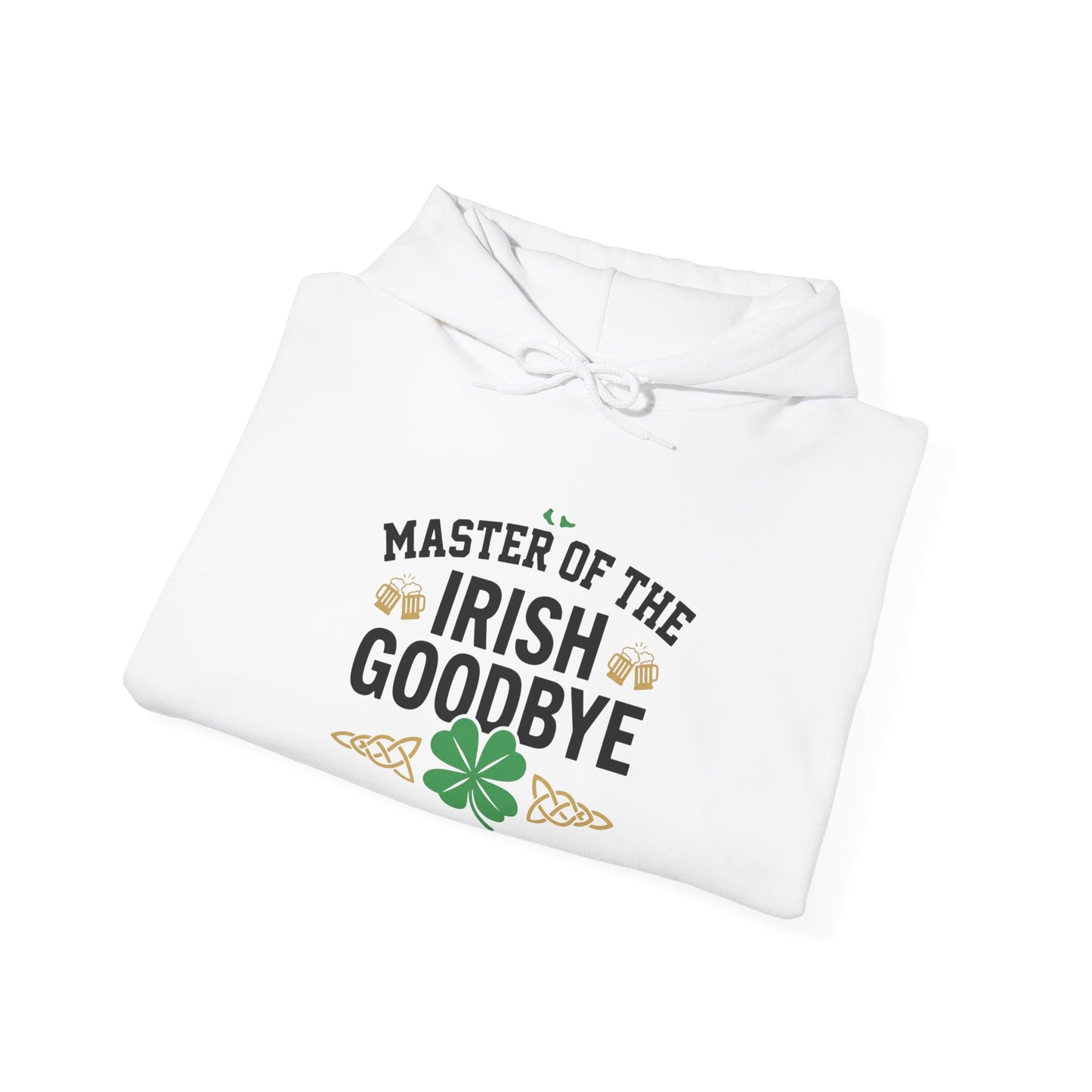 Irish Goodbye Hoodie - "Master of the Irish Goodbye" St. Patrick’s Day Sweatshirt  - OddInk Seasonal Designs