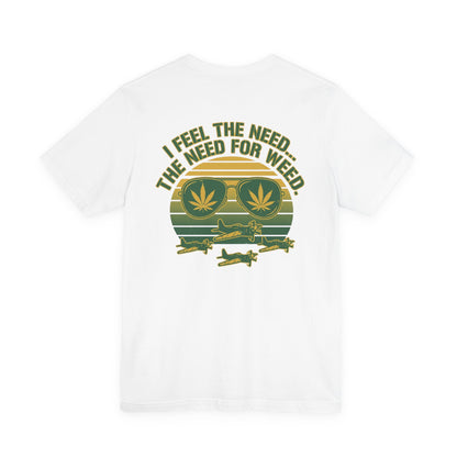 T-Shirt - "I Feel the Need... The Need for Weed" Retro Aviator Weed Graphic