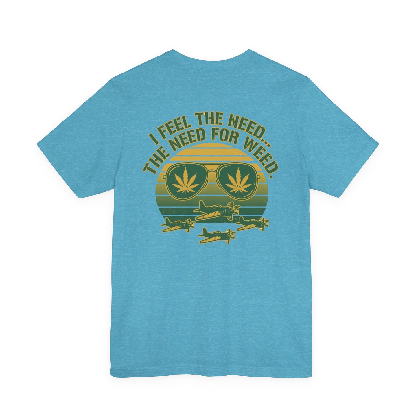 T-Shirt - "I Feel the Need... The Need for Weed" Retro Aviator Weed Graphic