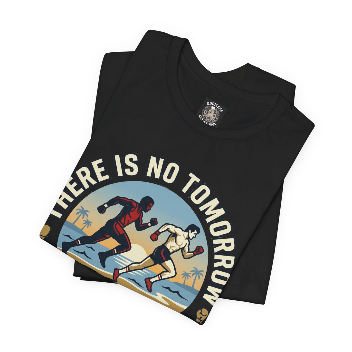 "There Is No Tomorrow" Underdog Montage T-Shirt — Retro Fitness Motivational Tee