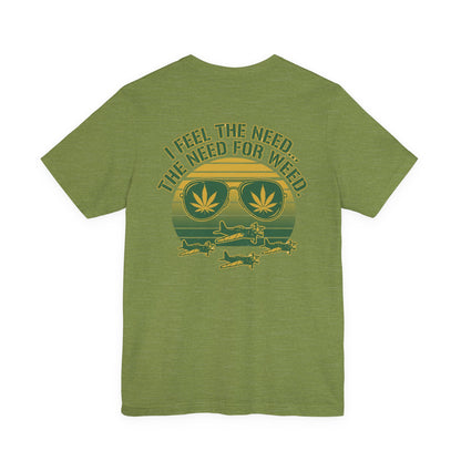 T-Shirt - "I Feel the Need... The Need for Weed" Retro Aviator Weed Graphic
