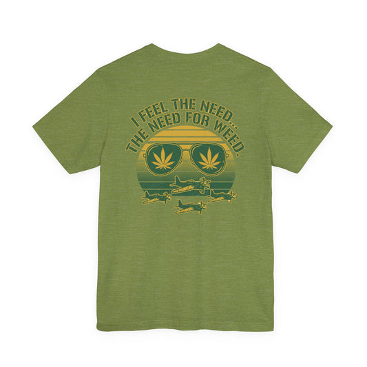 T-Shirt - "I Feel the Need... The Need for Weed" Retro Aviator Weed Graphic