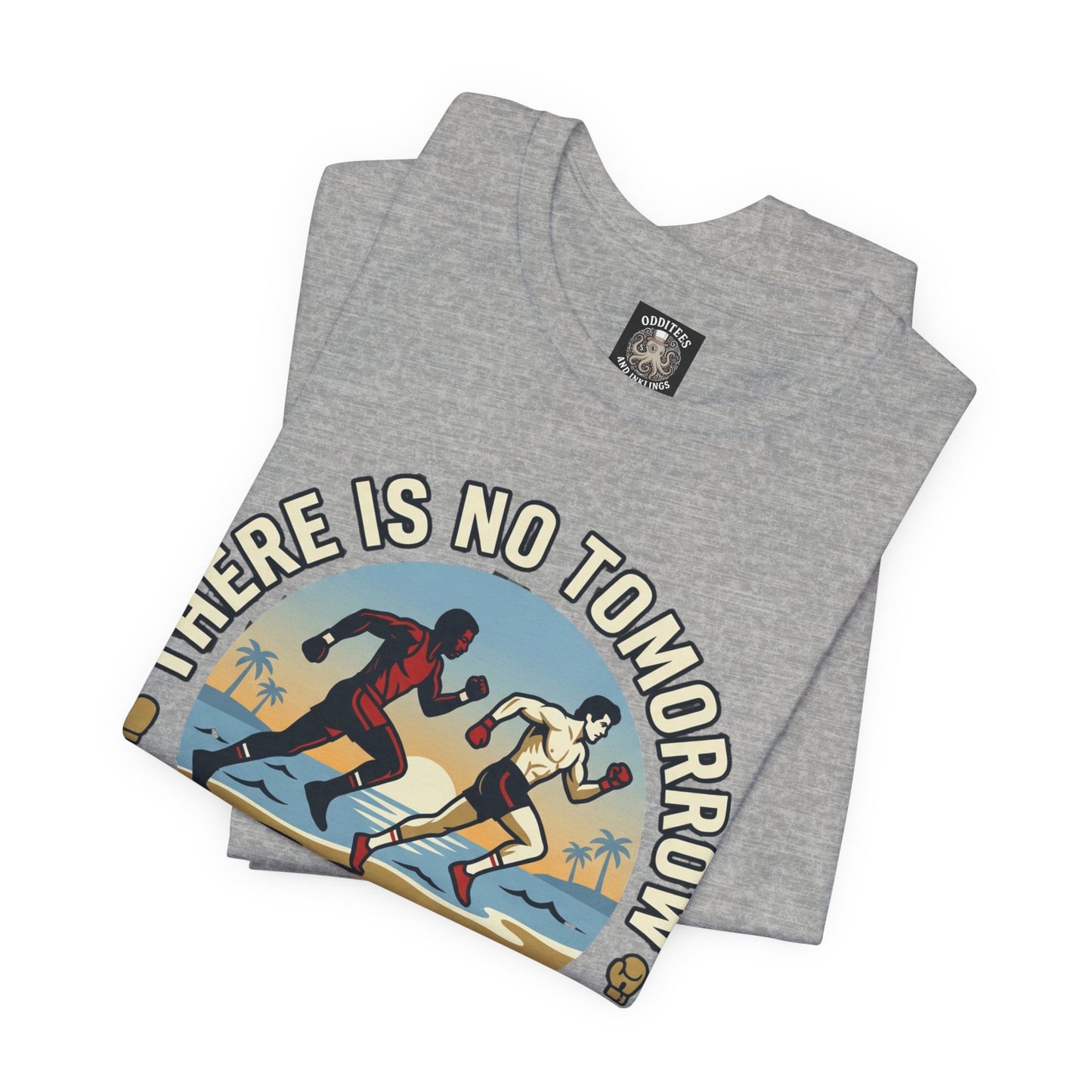 "There Is No Tomorrow" Underdog Montage T-Shirt — Retro Fitness Motivational Tee