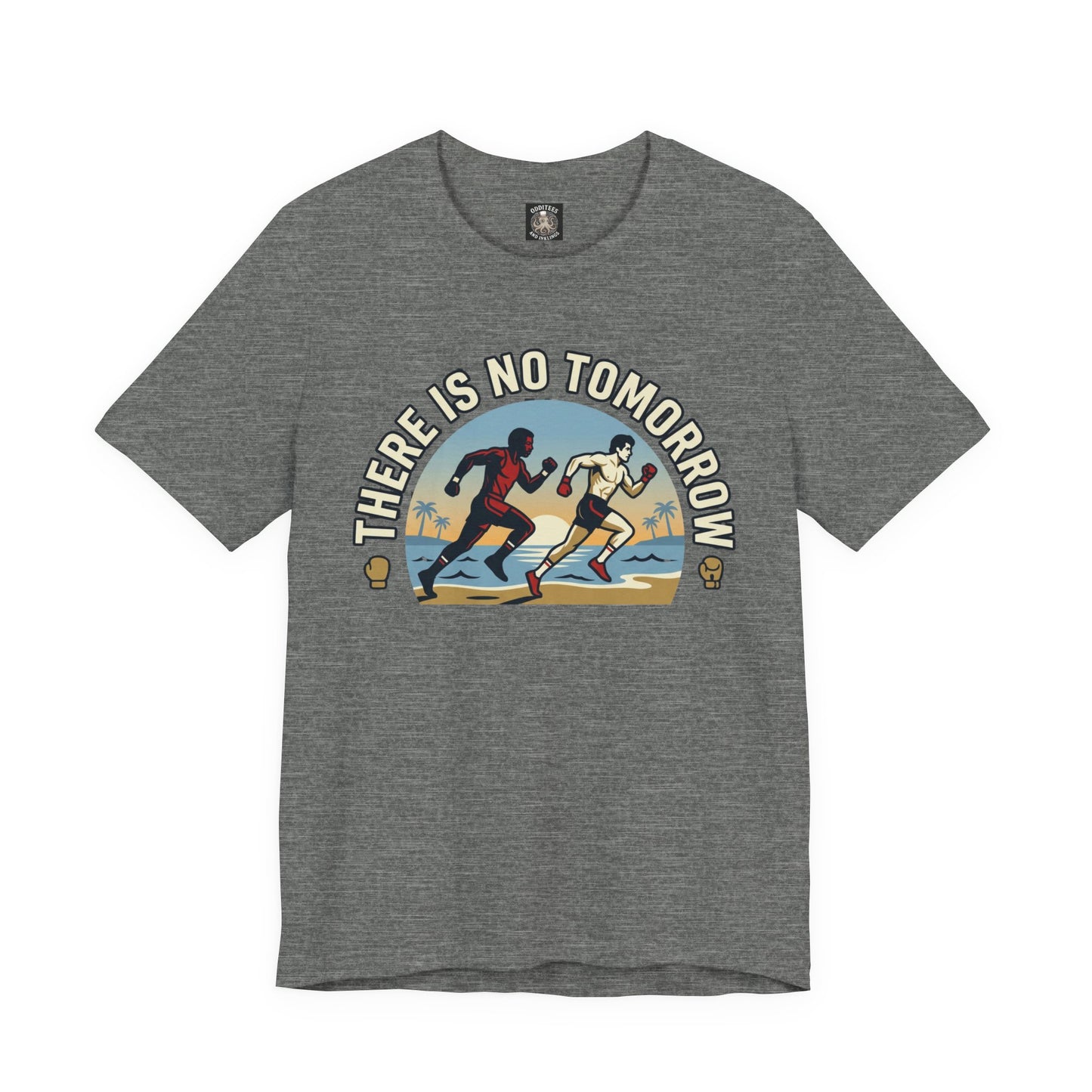 "There Is No Tomorrow" Underdog Montage T-Shirt — Retro Fitness Motivational Tee