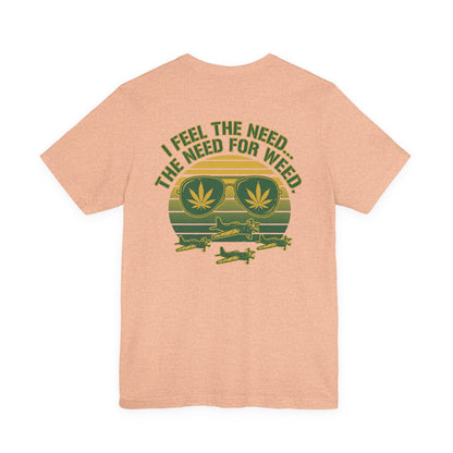 T-Shirt - "I Feel the Need... The Need for Weed" Retro Aviator Weed Graphic
