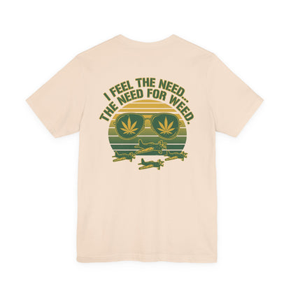 T-Shirt - "I Feel the Need... The Need for Weed" Retro Aviator Weed Graphic