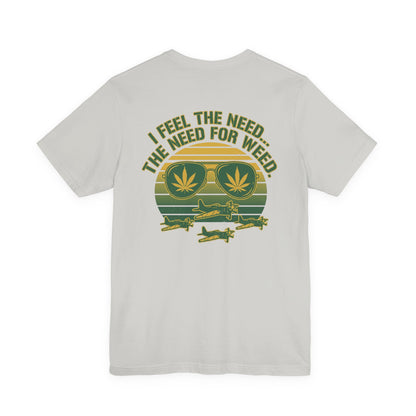 T-Shirt - "I Feel the Need... The Need for Weed" Retro Aviator Weed Graphic