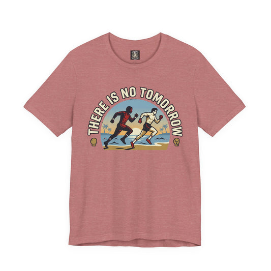 "There Is No Tomorrow" Underdog Montage T-Shirt — Retro Fitness Motivational Tee