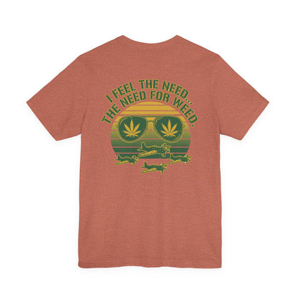 T-Shirt - "I Feel the Need... The Need for Weed" Retro Aviator Weed Graphic